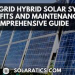 OFF-GRID-HYBRID-SOLAR-SYSTEM ADVANTAGES-AND-MAINTENANCE-A-COMPREHENSIVE-GUIDE.