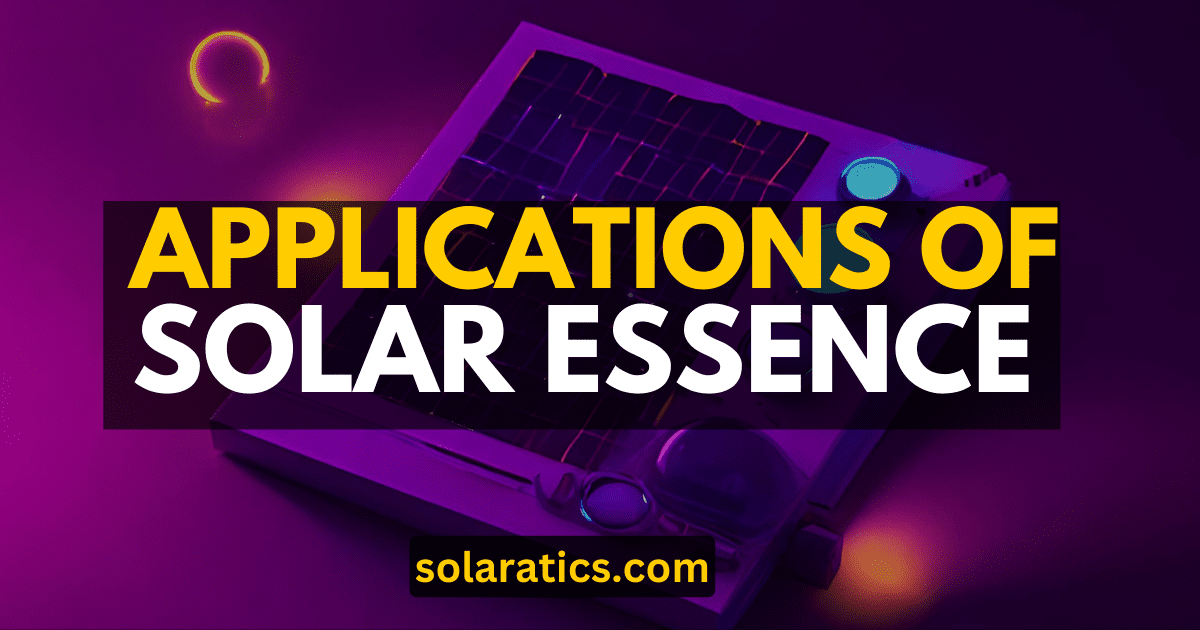 Applications of Solar Essence