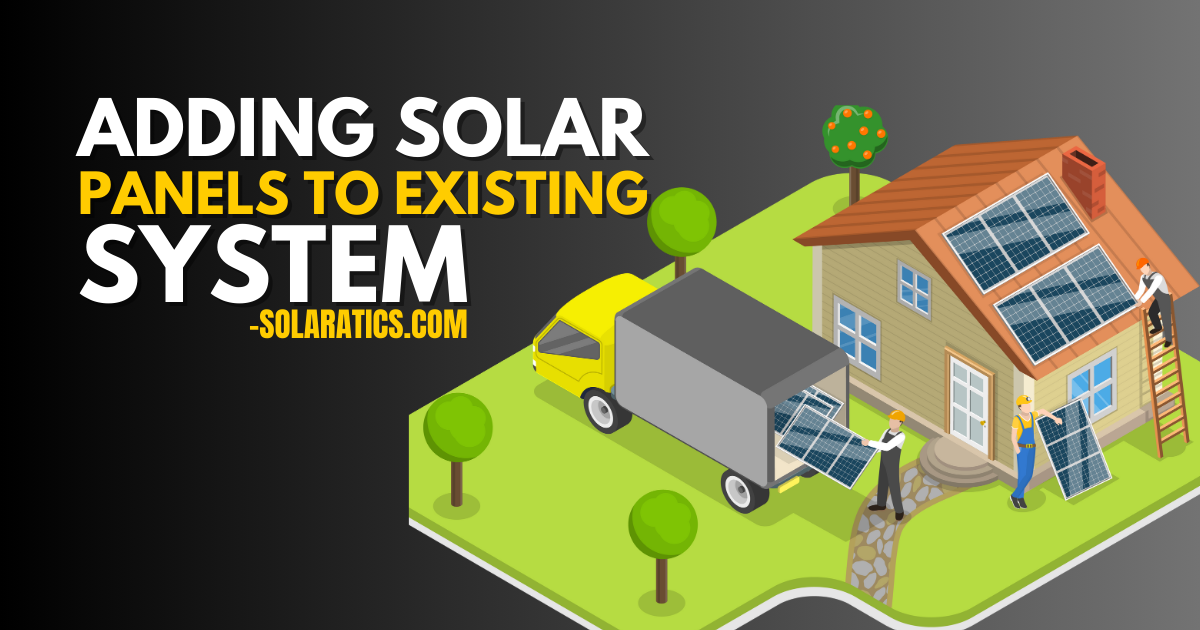 Adding Solar Panels to Existing System (2024 Guide)