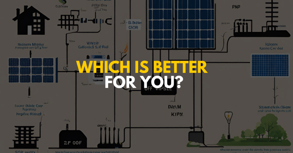 On Grid vs Off Grid Solar Power System Which is Better for You?