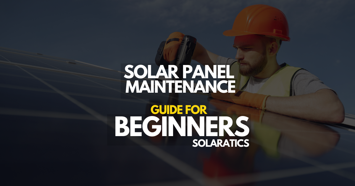 Solar Panel Maintenance Made Easy A Step-by-Step Guide for Beginners
