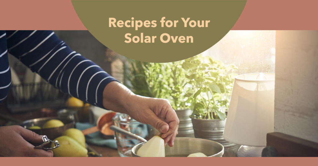 Recipes for Your Solar Oven