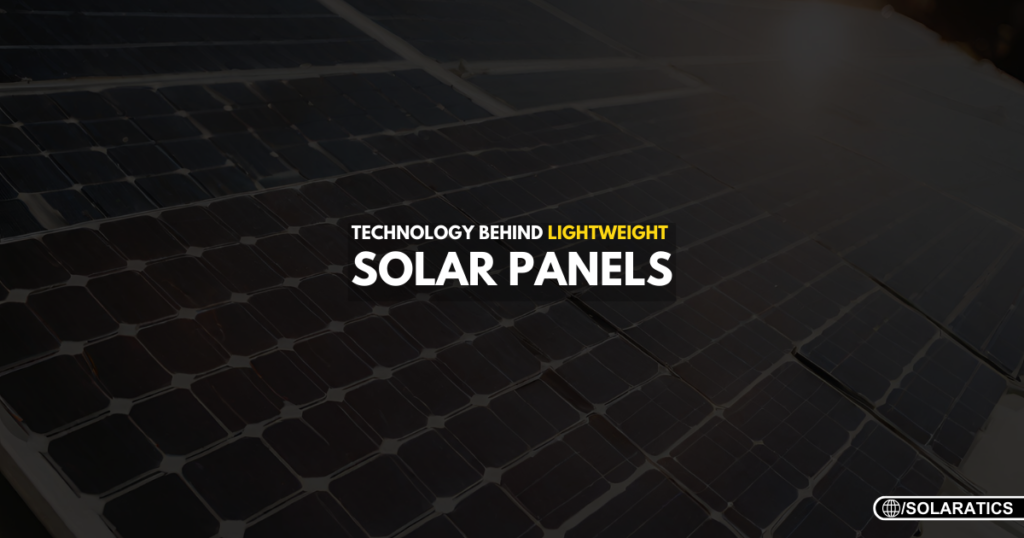 Technology Behind Lightweight Solar Panels