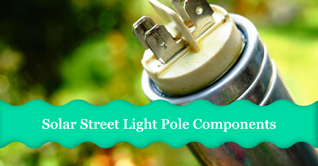 Components of a Solar Street Light Pole