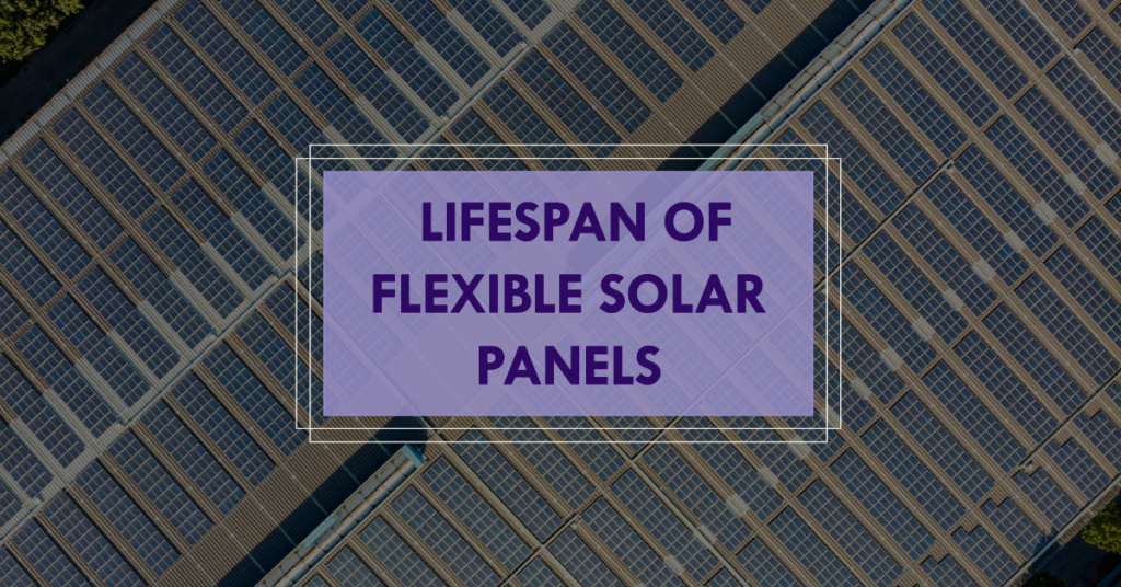 What is the lifespan of Flexible Solar Panels?