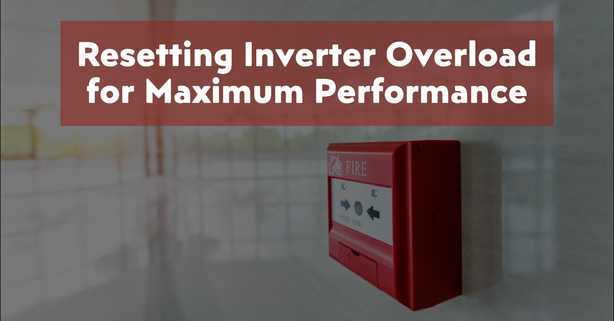5 Steps to Reset Inverter Overload Solaratics