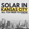 Solar panels in kansas city guide