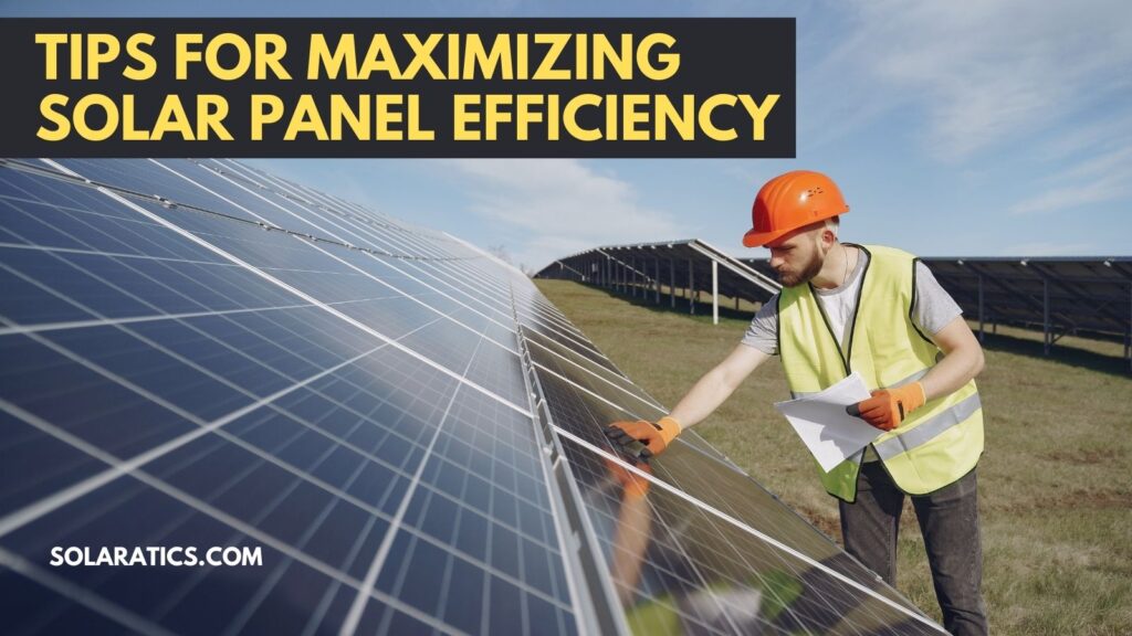 Tips for Maximizing Solar Panel Efficiency