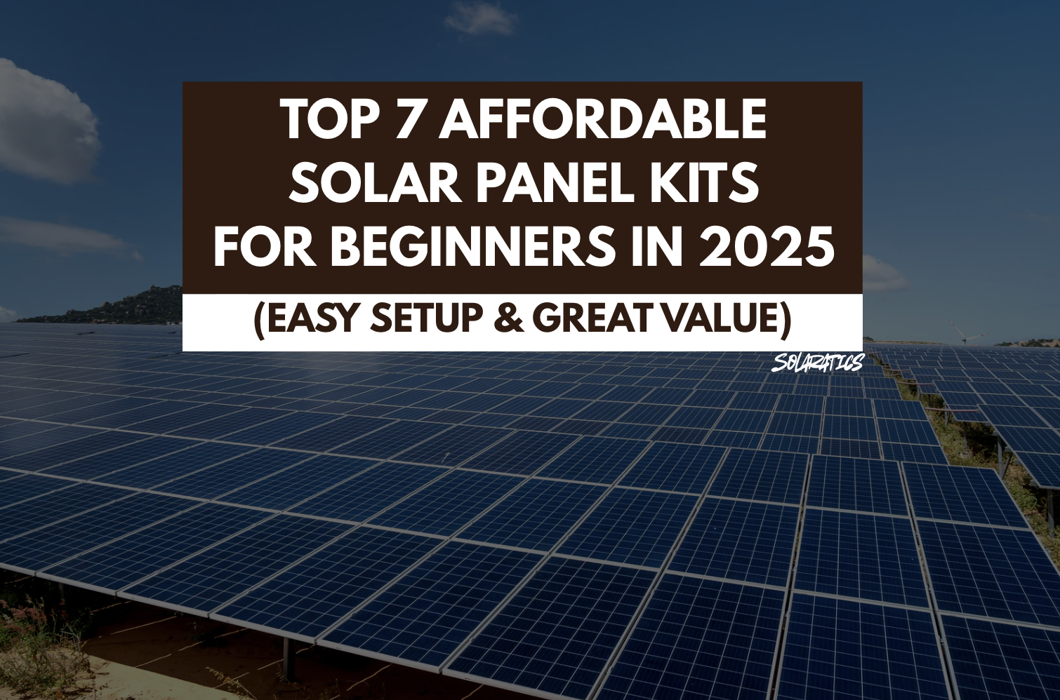 Top 7 Affordable Solar Panel Kits for Beginners in 2025