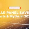 solar panels savings myths and facts in 2025