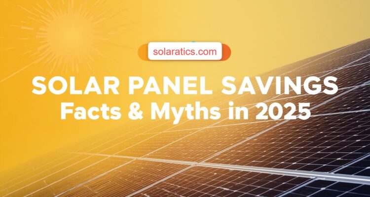 solar panels savings myths and facts in 2025