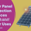 solar panel protection devices and their uses