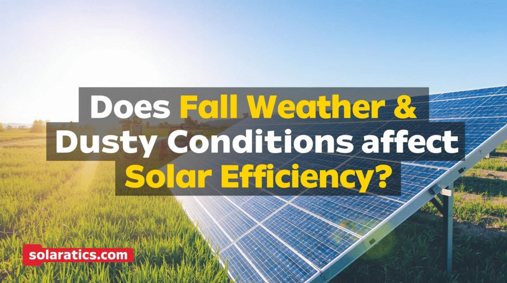 does fall and dusty conditions affects solar efficiency?