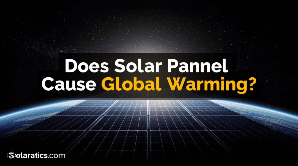 does solar panels cause global warming ?